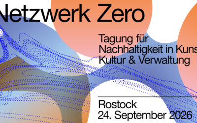 Netzwerk Zero: Tagung für Nachhaltigkeit in Kunst, Kultur & Verwaltung
